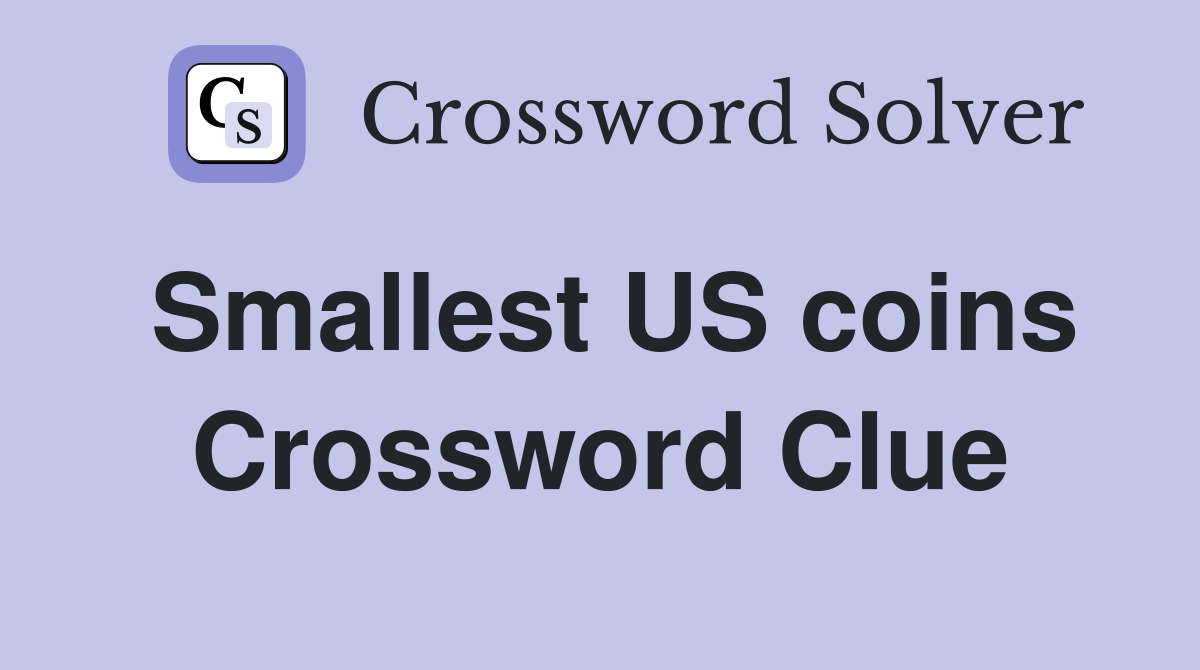 Smallest US coins Crossword Clue Answers Crossword Solver